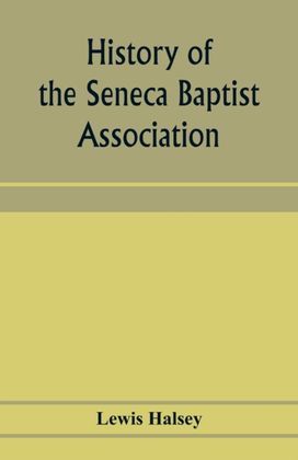 History of the Seneca Baptist Association History of the Seneca Baptist Association
