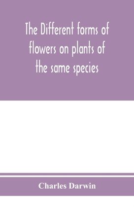 Different Forms of Flowers on Plants of the Same Species Different Forms of Flowers on Plants of the Same Species