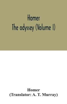 Homer; the Odyssey (Volume I) Homer; the Odyssey (Volume I)