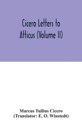 Cicero Letters to Atticus (Volume Ii) Cicero Letters to Atticus (Volume Ii)