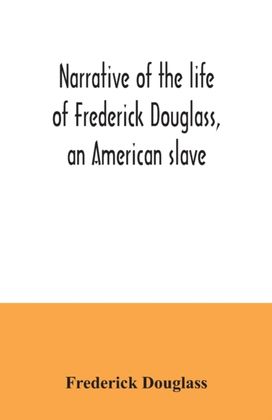 Narrative of the Life of Frederick Douglass, an American Slave