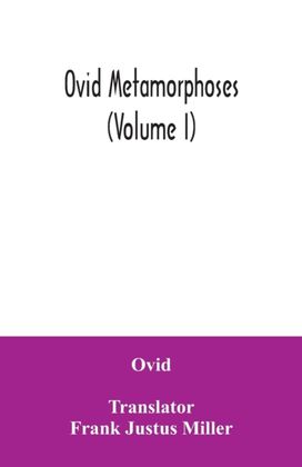Ovid Metamorphoses (Volume I) Ovid Metamorphoses (Volume I)