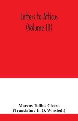 Letters to Atticus (Volume Iii)