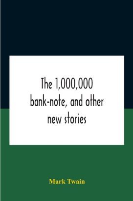1,000,000 Bank-Note, and Other New Stories