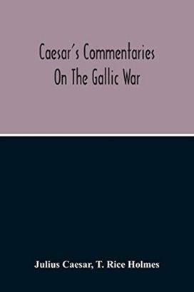 Commentaries on the Gallic War Commentaries on the Gallic War