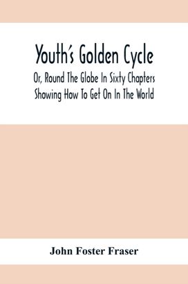 Youth's Golden Cycle; or, Round the Globe in Sixty Chapters