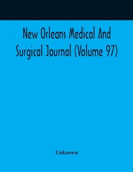 New Orleans Medical and Surgical Journal (Volume 97)