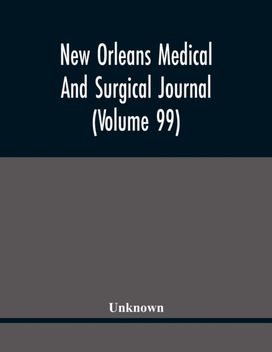 New Orleans Medical and Surgical Journal (Volume 99)