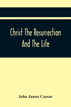 Christ the Resurrection and the Life