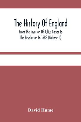 History of England from the Invasion of Julius Caesar to the Revolution in 1688 (Volume Ii)
