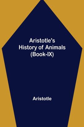 Aristotle's History of Animals (Book-Ix) Aristotle's History of Animals (Book-Ix)