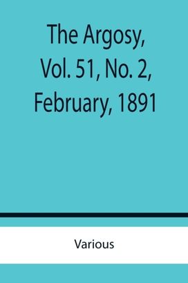 Argosy, Vol. 51, No. 2, February, 1891