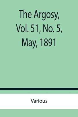 Argosy, Vol. 51, No. 5, May, 1891