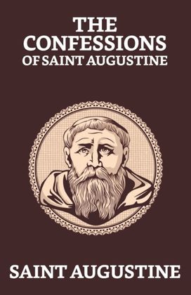 Confessions of Saint Augustine Confessions of Saint Augustine