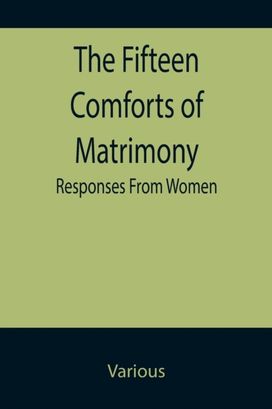 Fifteen Comforts of Matrimony Fifteen Comforts of Matrimony