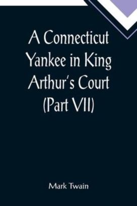 Connecticut Yankee in King Arthur's Court (Part Vii)