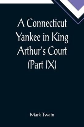 Connecticut Yankee in King Arthur's Court (Part Ix)