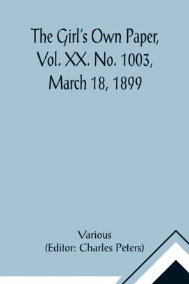Girl's Own Paper, Vol. Xx. No. 1003, March 18, 1899