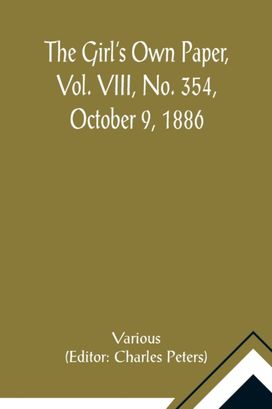 Girl's Own Paper, Vol. Viii, No. 354, October 9, 1886