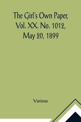 Girl's Own Paper, Vol. Xx. No. 1012, may 20, 1899