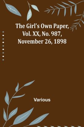 Girl's Own Paper, Vol. Xx, No. 987, November 26, 1898