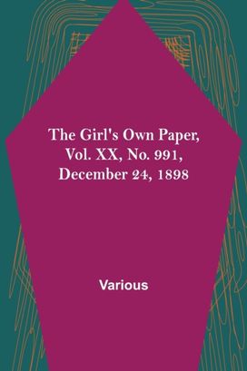 Girl's Own Paper, Vol. Xx, No. 991, December 24, 1898