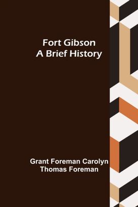 Fort Gibson a Brief History Fort Gibson a Brief History