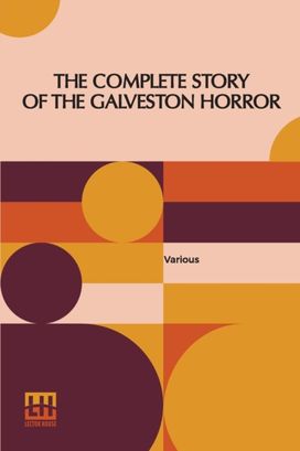 Complete Story of the Galveston Horror