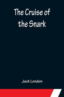 Cruise of the Snark Cruise of the Snark