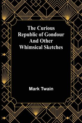 Curious Republic of Gondour and Other Whimsical Sketches