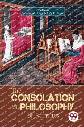 The Consolation of Philosophy of Boethius The Consolation of Philosophy of Boethius