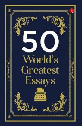 50 WORLD'S GREATEST ESSAYS