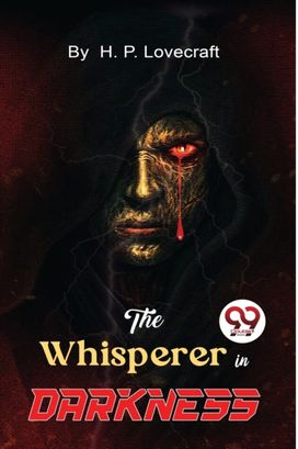 The Whisperer in Darkness The Whisperer in Darkness