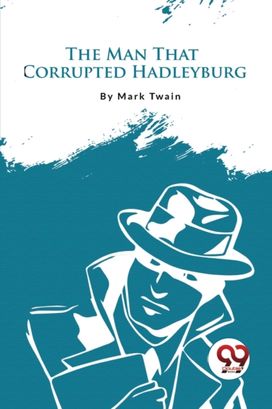 The Man That Corrupted Hadleyburg The Man That Corrupted Hadleyburg
