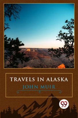 Travels In Alaska Travels In Alaska