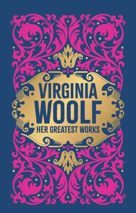 Greatest Works of Virginia Woolf (To the Lighthouse, A Room of One's Own, and Mrs. Dalloway) Greatest Works of Virginia Woolf (To the Lighthouse, A Room of One's Own, and Mrs. Dalloway)