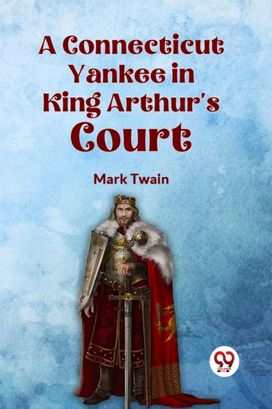 A Connecticut Yankee in King Arthur's Court A Connecticut Yankee in King Arthur's Court