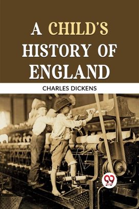 A CHILD'S HISTORY OF ENGLAND A CHILD'S HISTORY OF ENGLAND