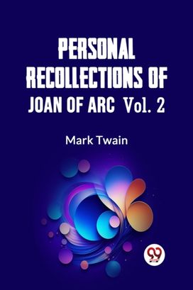 Personal Recollections Of Joan Of Arc Vol. 2 Personal Recollections Of Joan Of Arc Vol. 2