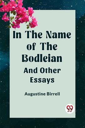 IN THE NAME OF THE BODLEIAN AND OTHER ESSAYS