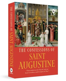 The Confessions of Saint Augustine The Confessions of Saint Augustine