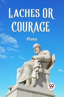 LACHES OR COURAGE LACHES OR COURAGE