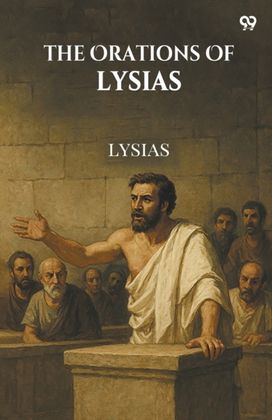 The Orations Of Lysias The Orations Of Lysias