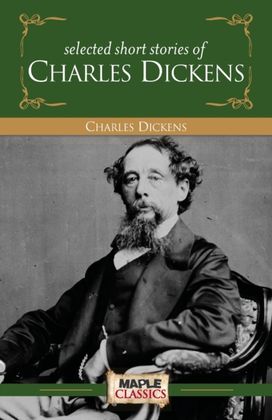Selected Short Stories Charles Dickens Selected Short Stories Charles Dickens