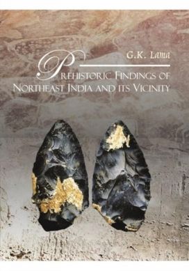 Prehistoric Findings of Northeast India and its Vicinity Prehistoric Findings of Northeast India and its Vicinity