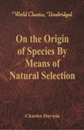 On the Origin of Species by Means of Natural Selection