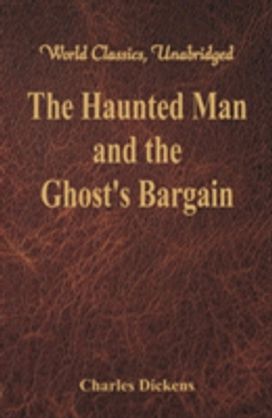 Haunted Man and the Ghost's Bargain Haunted Man and the Ghost's Bargain