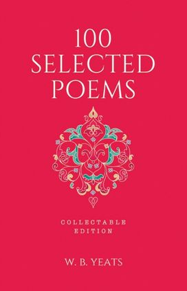 100 Selected Poems, W. B. Yeats: Collectable Hardbound edition