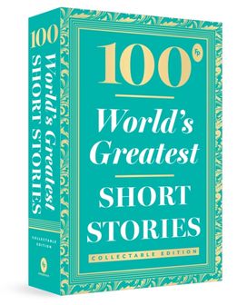 100 World's Greatest Short Stories 100 World's Greatest Short Stories