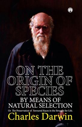 On the Origin of Species. or the Preservation of Favoured Races in the Struggle for Life. On the Origin of Species. or the Preservation of Favoured Races in the Struggle for Life.